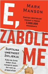 E, zabole me – Suptilna umetnost življenja